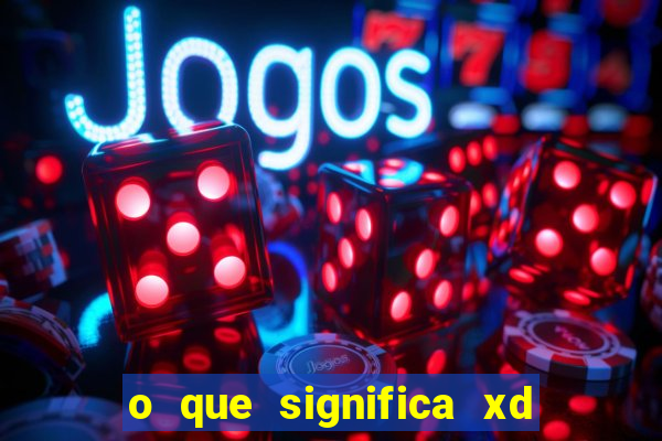 o que significa xd em jogos